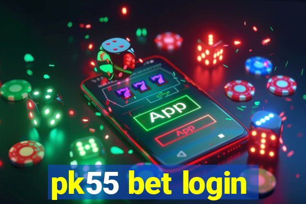 pk55 bet login